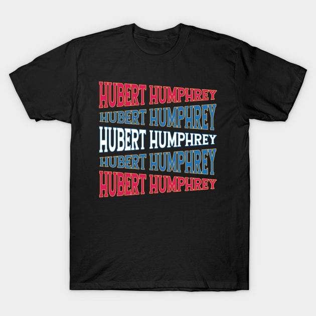 NATIONAL TEXT ART HUBERT HUMPHREY T-Shirt by LAVA-ROMA-NOVA